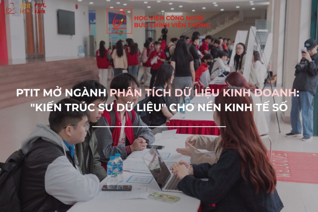Trở thành “kiến trúc sư dữ liệu” cùng ngành học mới tại ptit: phân tích dữ liệu trong tài chính, kinh doanh