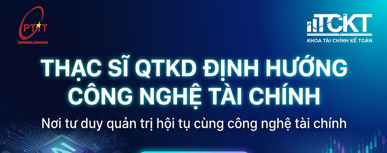 PTIT tuyển sinh Thạc sĩ Quản trị kinh doanh định hướng Công nghệ tài chính đợt 2 năm 2026